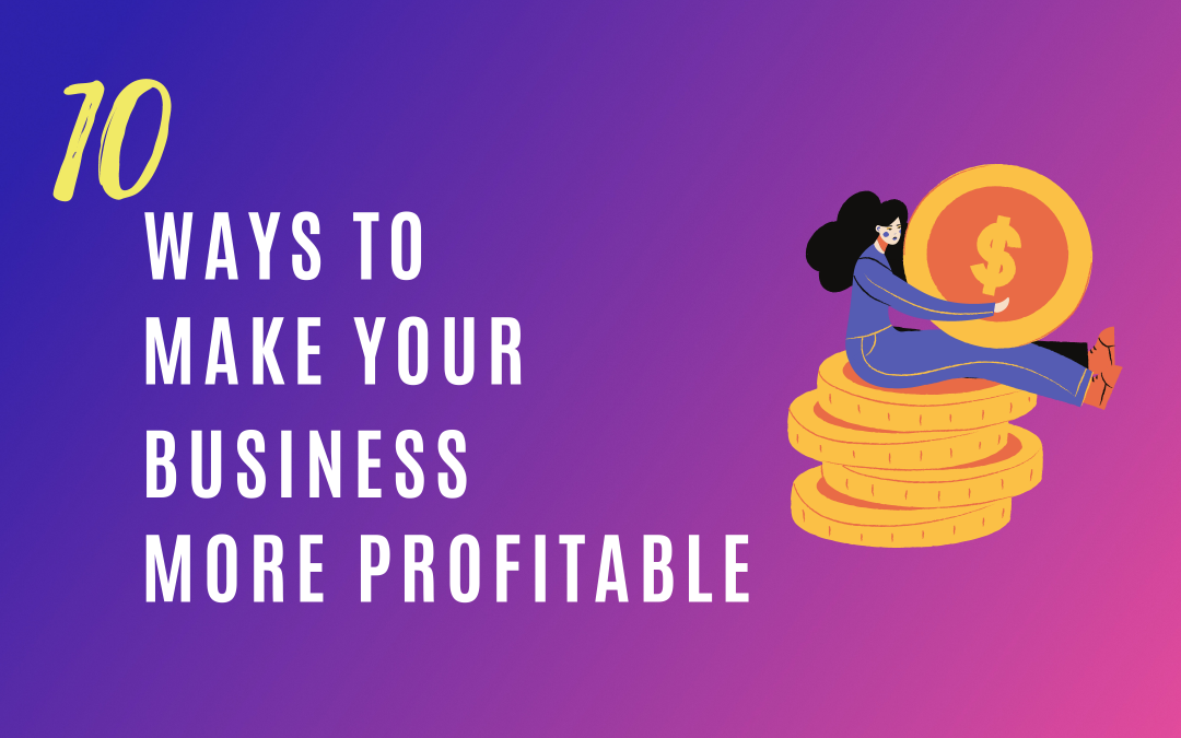 10 ways to make your business more profitable