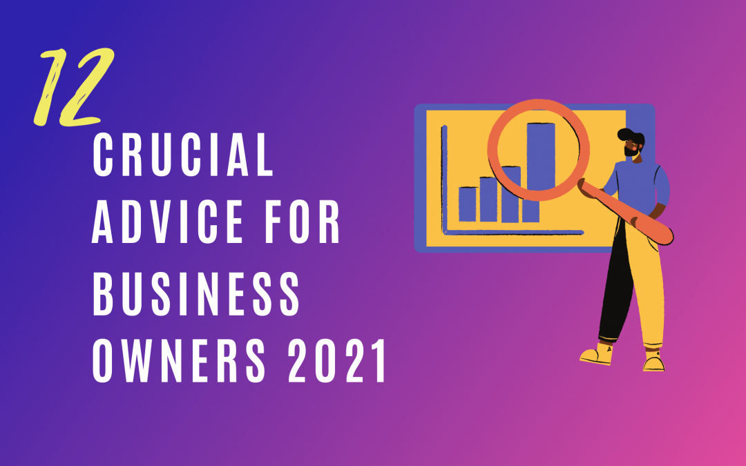 12 Crucial Advice for Business Owners 2021