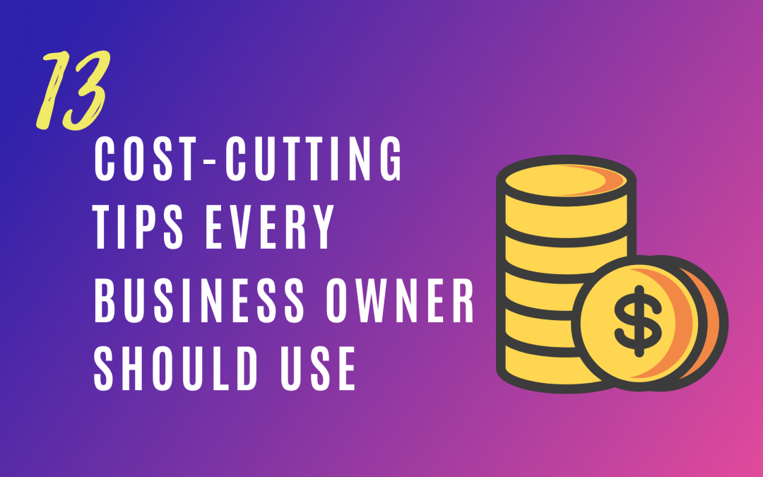 13 cost-cutting tips every business owner should use