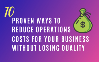 10 proven ways to reduce operations costs for your business without losing quality